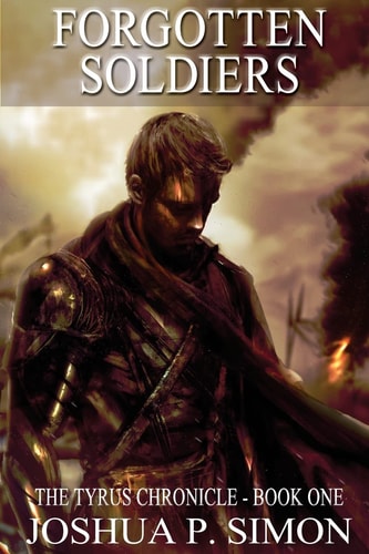 Forgotten Soldiers The Tyrus Chronicle - Book One