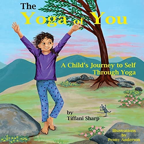 The Yoga of You A Child's Journey to Self Through Yoga