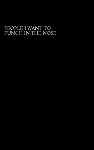 People I Want To Punch In The Nose