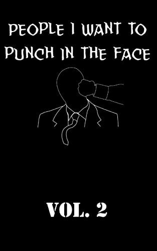 People I Want To Punch In The Face Vol. 2
