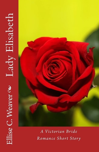 Lady Elisabeth A Victorian Bride Romance Short Story
