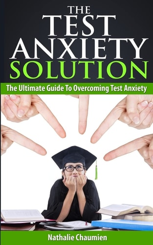 The Test Anxiety Solution The Ultimate Guide to Overcoming Test Anxiety
