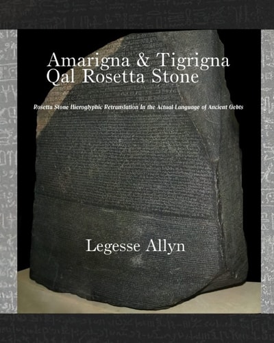 Amarigna and Tigrigna Qal Rosetta Stone Rosetta Stone Hieroglyphic Re-Translation