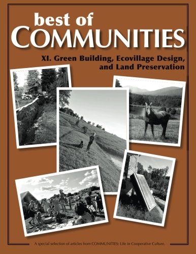 Best of Communities XI. Green Building, Ecovillage Design, and Land Preservatio