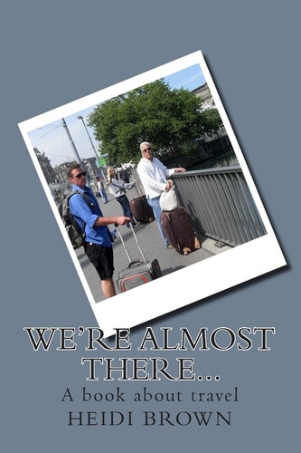 We're Almost There... A Book about Travel
