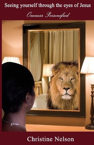 Seeing Yourself Through the Eyes of Jesus Oneness Personified