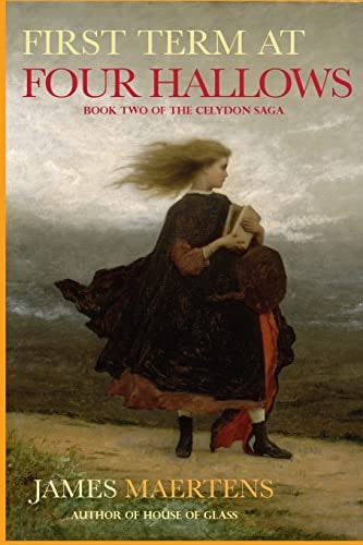 First Term at Four Hallows Book Two of the Celydon Saga