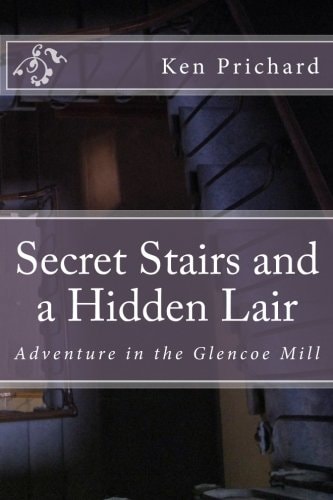 Secret Stairs and a Hidden Lair Adventure in the Glencoe Mill