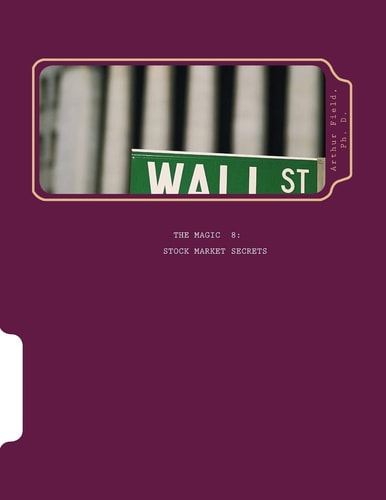 The Magic 8 Stock Market Secrets The Only 8 Indicators You Need to Make Millions in the Market