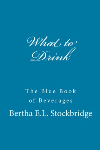 What to Drink The Blue Book of Beverages
