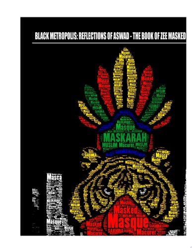 BLACK METROPOLIS: REFLECTIONS OF ASWAD THE BOOK OF ZEE MASKED MUSLIM vol. 1 (Volume 1) 1st Edition