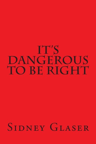 It's Dangerous To Be Right