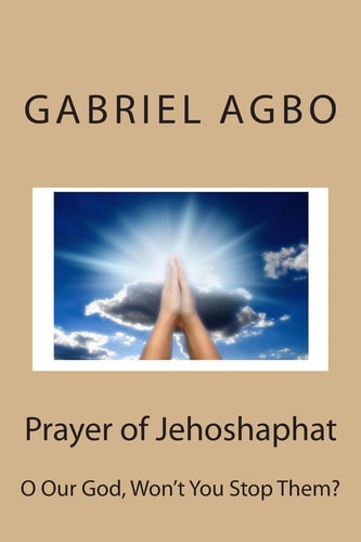 Prayer of Jehoshaphat O Our God, Won't You Stop Them?