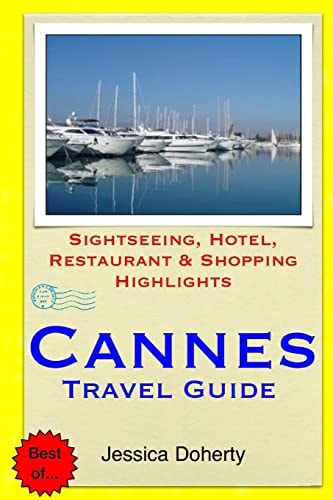 Cannes Travel Guide . Sightseeing, Hotel, Restaurant and Shopping Highlight