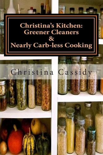 Christina's Kitchen Greener Cleaners and Nearly Carb-Less Cooking