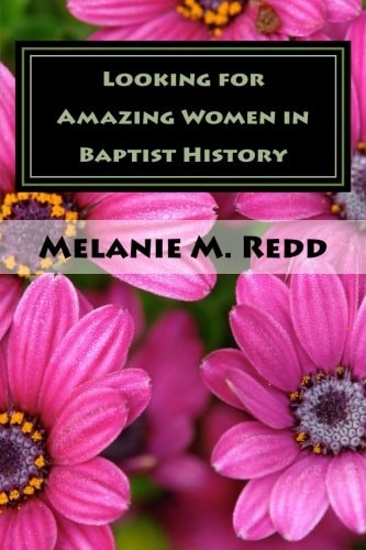 Looking for Amazing Women in Baptist History Where Were All of the Ladies?