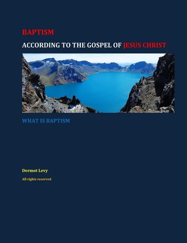 BAPTISM, According to the Gospel of JESUS CHRIST What Is Baptism
