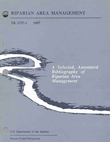 Riparian Area Management A Selected, Annotated Bibliography of Riparian Area Management