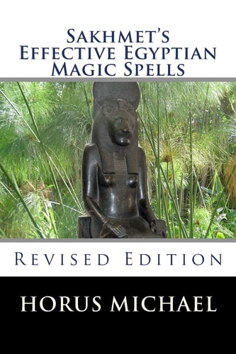 Sakhmet's Effective Egyptian Magic Spells Revised Edition
