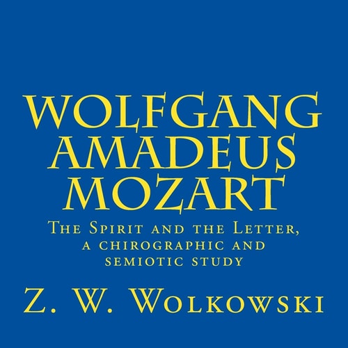 Wolfgang Amadeus Mozart The Spirit and the Letter : a Chirographic and Semiotic Study