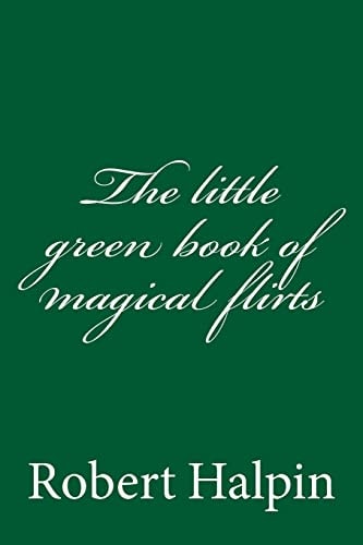 The Little Green Book of Magical Flirts