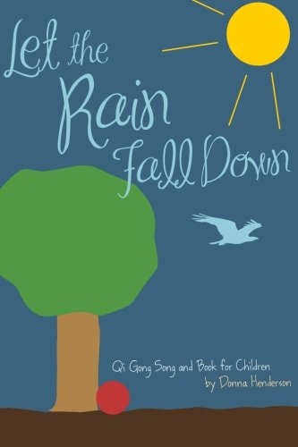 Let the Rain Fall Down Qi Gong Song and Book for Children