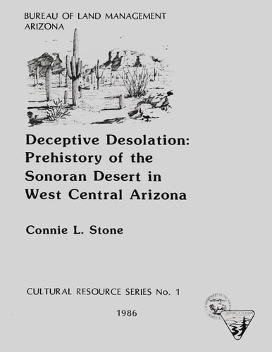 Deceptive Desolation Prehistory of the Sonoran Desert in West Central Arizona