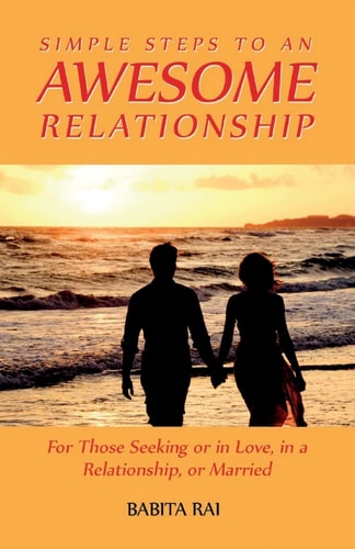 Simple Steps to an Awesome Relationship For Those Seeking Or in Love, in a Relationship, Or Married
