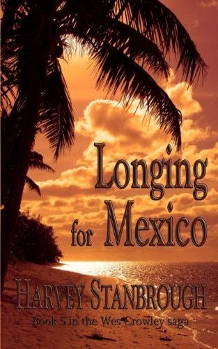 Longing for Mexico A Wes Crowley Novel