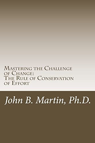 Mastering the Challenge of Change The Rule of Conservation of Effort