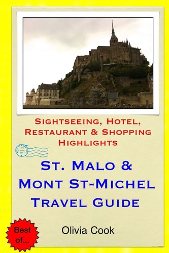 Saint Malo & Mont St-Michel Travel Guide Sightseeing, Hotel, Restaurant & Shopping Highlights