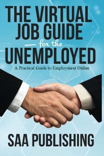 The Virtual Job Guide for the Unemployed A Practical Guide to Employment Online
