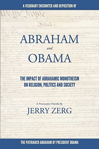 Abraham and Obama The Impact Of Abrahamic Monotheism on Religion, Politics and Society