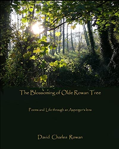 The Blossoming of Olde Rowan Tree Poems and Life Through an Asperger's Lens