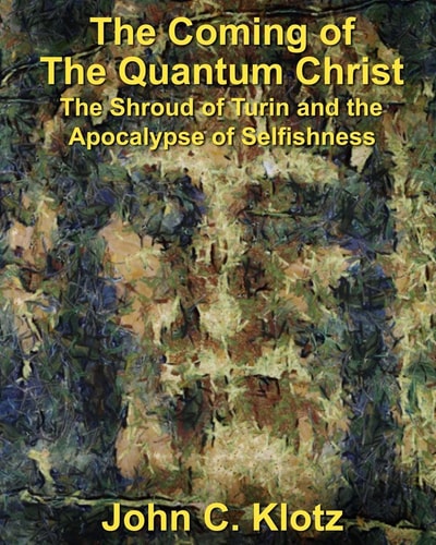 The Coming of the Quantum Christ The Shroud of Turin and the Apocalypse of Selfishess