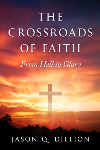 The Crossroads of Faith From Hell to Glory