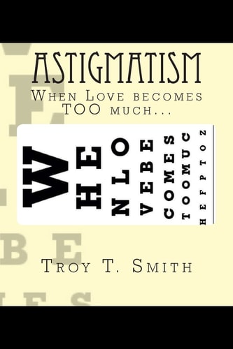 Astigmatism When Love Becomes TOO Much...