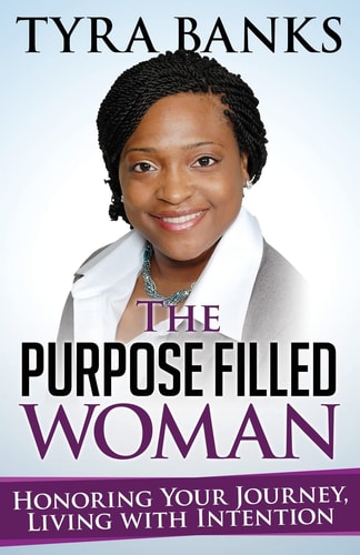The Purpose Filled Woman Honoring Your Journey, Living with Intention