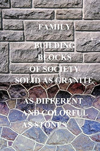 Building Blocks Of Society Family: As Strong As The Mountain, Or, as Weak As The Snows On It.