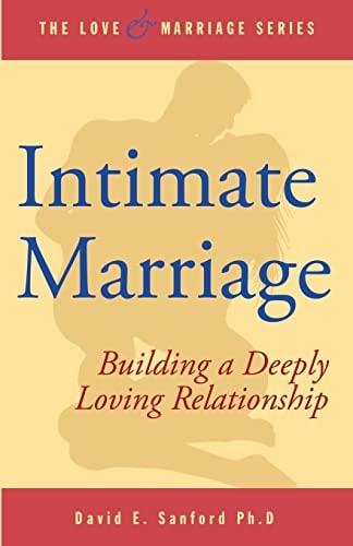 Intimate Marriage Building a Deeply Loving Relationship