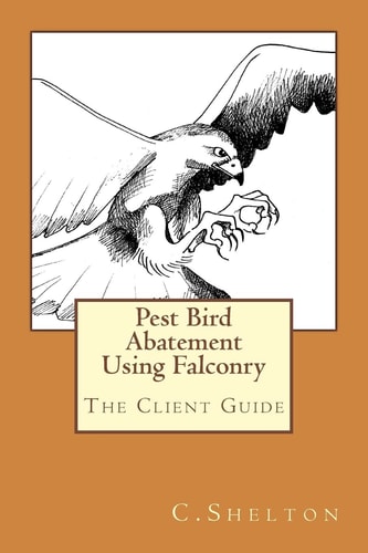 Pest Bird Abatement Using Falconry The Client Guide