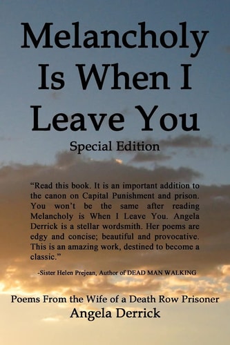 Melancholy Is When I Leave You Special Edition Poems From the Wife of a Death Row Prisoner