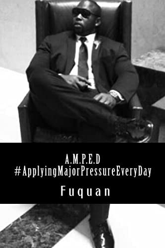 A. M. P. E. D. #ApplyingMajorPressureEveryDay