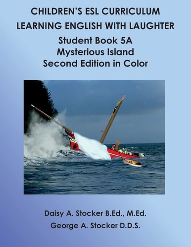 Children's ESL Curriculum: Learning English with Laughter Student Book 5A: Mysterious Island Second Edition in Color