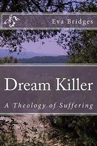 Dream Killer A Theology of Suffering