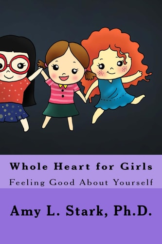 Whole Heart for Girls Feeling Good About Yourself