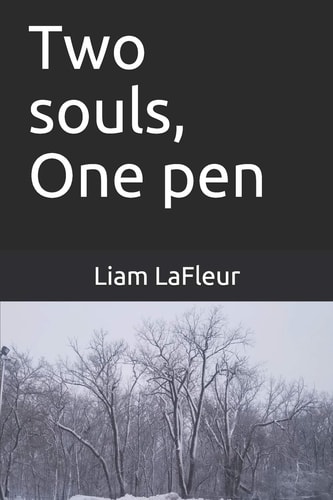 Two Souls, One Pen A Collection of Poetry Written by Two Souls with the Same Hand