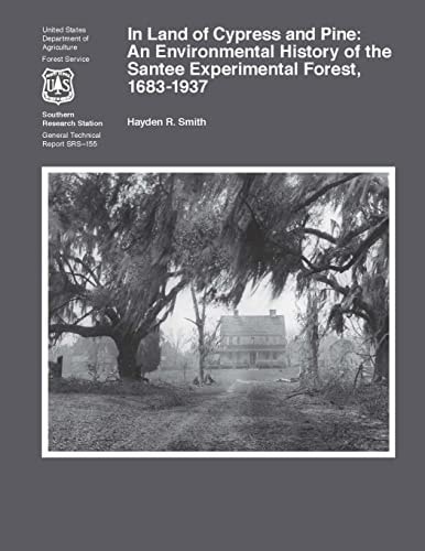 In Land of Cypress and Pine An Environmental History of the Santee Experimental Forest, 1683-1937
