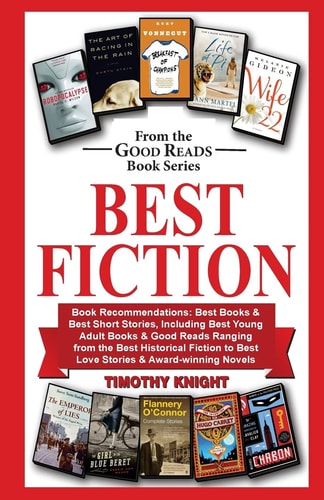 Best Fiction Book Recommendations-Best Books and Best Short Stories, Including Best Young Adult Books and Good Reads Ranging from Best Historical Fiction to Best Love Stories and Serious Novels