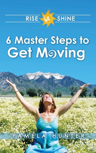 Rise & Shine 6 Master Steps to Get Moving